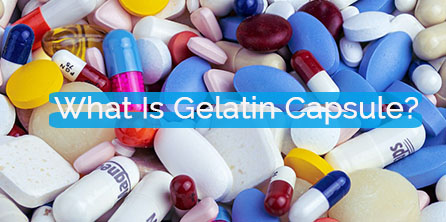 What Is Gelatin Capsule?
