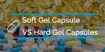 Soft Gelatin Capsules VS Hard Gelatin Capsules